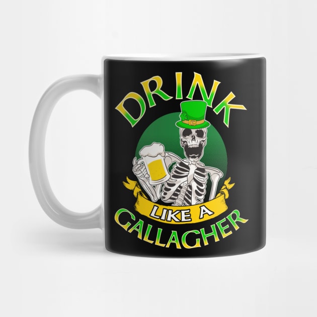 Drink Like A Gallagher St Patricks Day by E